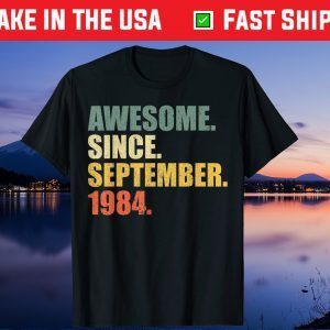 Awesome Since September 1984 35th Birthday 35 Years Old Gift Shirts
