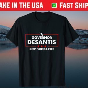 Desantis Governor Keep Florida Free Don't Fauci My Floridas Tee Shirt