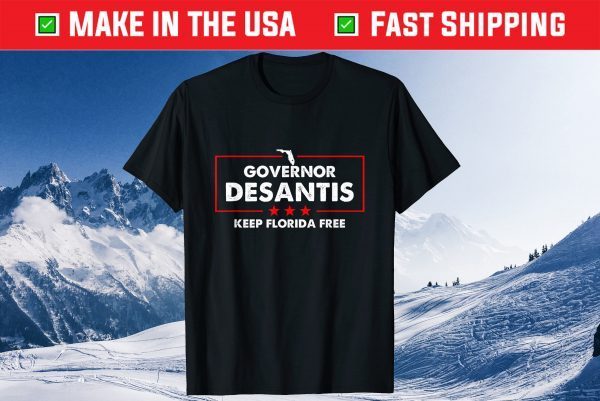 Desantis Governor Keep Florida Free Don't Fauci My Floridas Tee Shirt