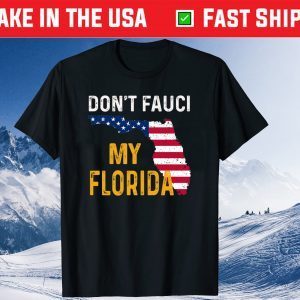 Don't Fauci My Florida De Santis American Flag Tee Shirt