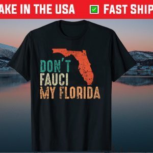 Buy Don't Fauci My Florida Shirts