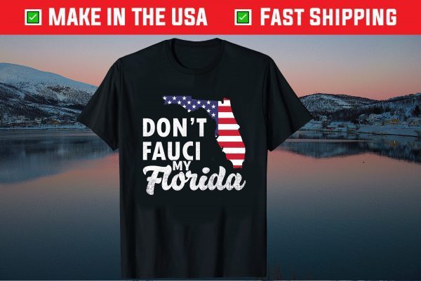 Don't Fauci My Florida Usa Flag Map Classic T-Shirt