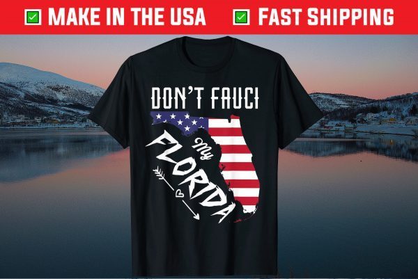 Don't Fauci My Floridas Flag Floridas Map Tee Shirt