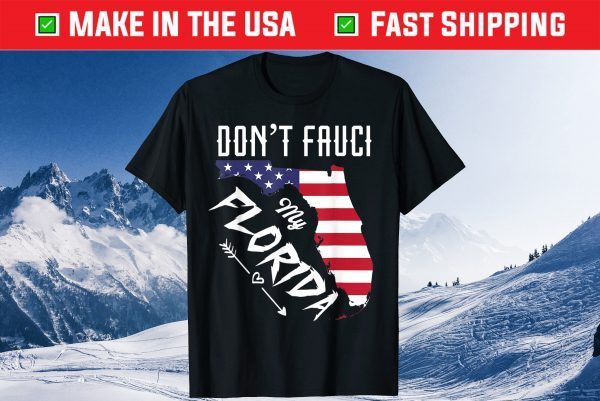 Don't Fauci My Floridas Flag Floridas Map Tee Shirt