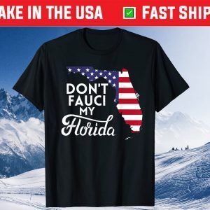 Don't Fauci My Floridas Us Flag 2021 T-Shirt