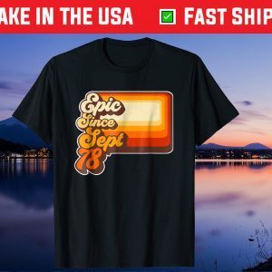 Epic Since September 1978 43th Birthday Us 2021 T-Shirt