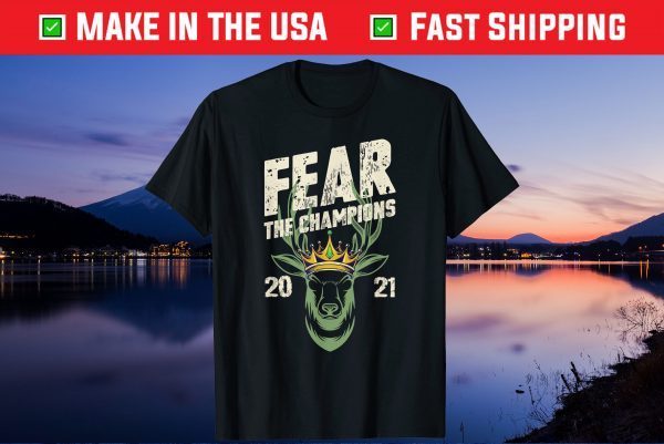 Fear Deer Buck The Champions 2021 Tee Shirt