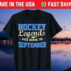 Hockey Legends Are Born In SEPTEMBER Birthday Tee Shirts