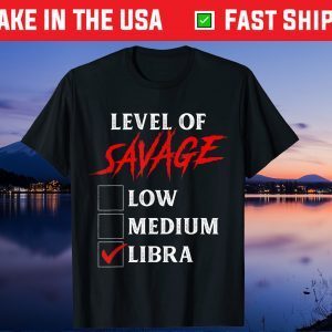 Level Of Savage Libra Gift T-Shirt