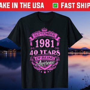 Made In September 1981 40 Years Of Being Awesome Gift Shirt