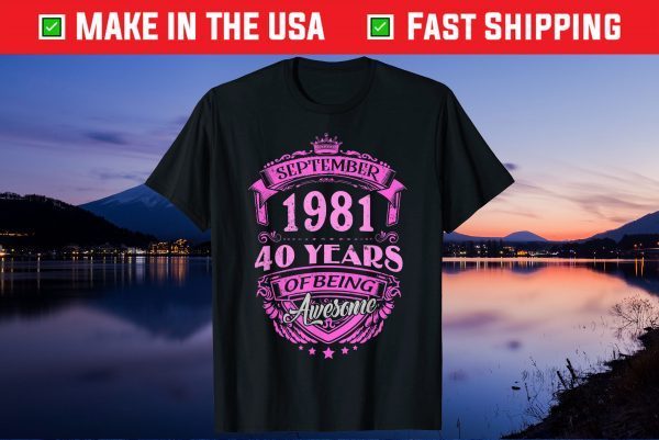 Made In September 1981 40 Years Of Being Awesome Gift Shirt