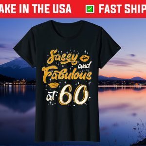 Sassy And Fabulous At 60 - 60th Birthday US 2021 Shirt