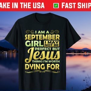 September Girl Jesus Thinks Worth Dying For Christian Gift T-Shirt