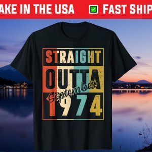 Straight Outta September 1974 Retro 46 Year Old 46th Birthday Unisex T-Shirt