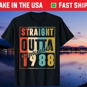 Straight Outta September 1988 32nd Birthday 32 Year Old Us 2021 Shirt