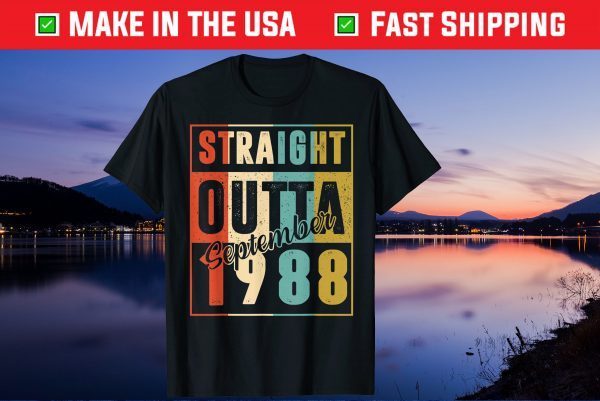 Straight Outta September 1988 32nd Birthday 32 Year Old Us 2021 Shirt