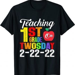22nd February Teaching 1st Grade 2-22-22 Twosday 2-22-22 Tee T-Shirt