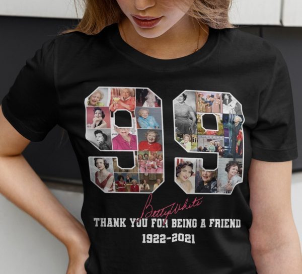 Betty White Thank You For Being A Friend 1922-2021 Limited Shirt