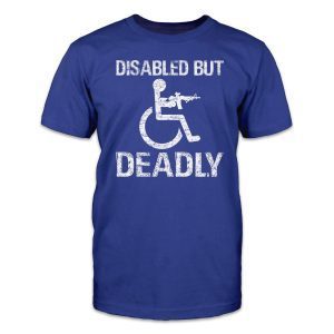 Disabled But Deadly T-Shirt