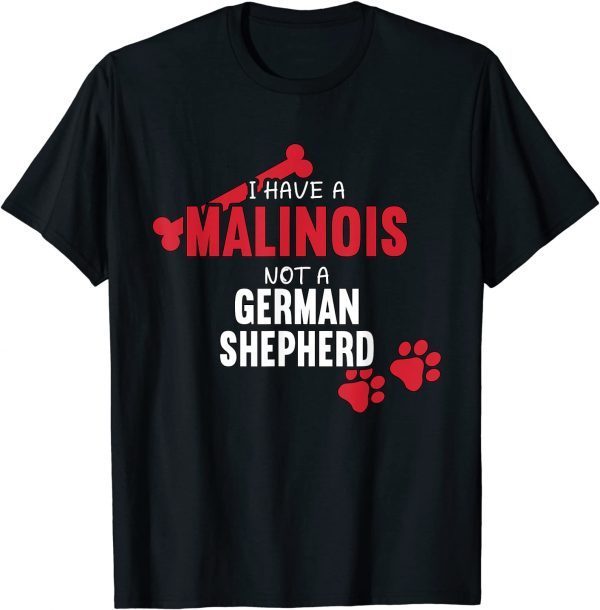 I Have A Malinois Dog Belgian Shepherd Lover Mom Malinois Tee Shirt