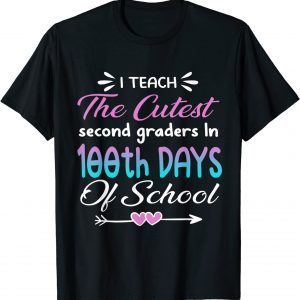 I teach the cutest second graders In 100th Day of School T-Shirt