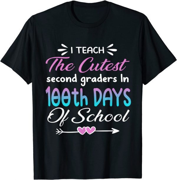 I teach the cutest second graders In 100th Day of School T-Shirt