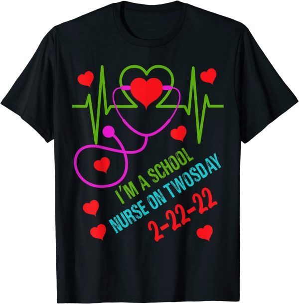 I'm A School Nurse On Twosday February 22nd 2022 Heart Tee Shirt