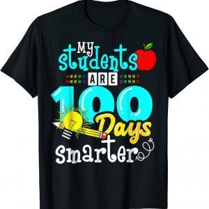 My Students Are 100 Days Smarter 100th Day of School Tee Shirt