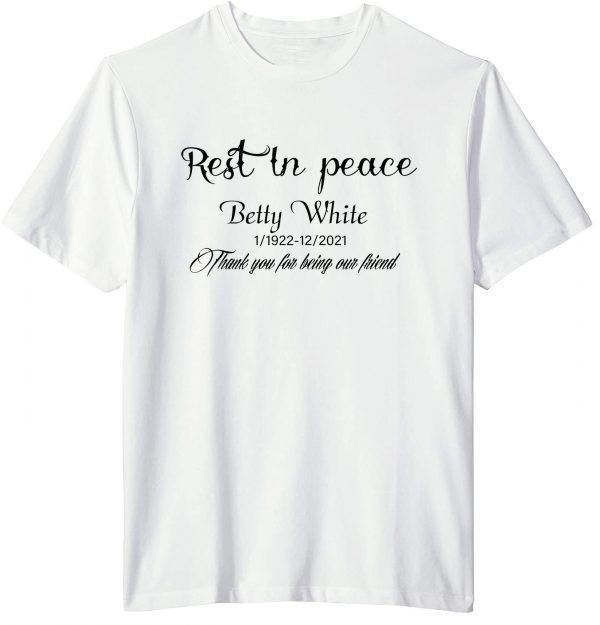 Rest In Peace Betty White 1922-2021 Limited Shirt