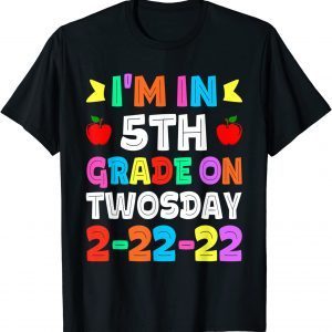 Students I'm In Fifth Grade On 02-22-2022 Twosday Tee Shirt