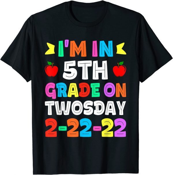 Students I'm In Fifth Grade On 02-22-2022 Twosday Tee Shirt