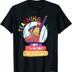 Teaching On Twosday 2-22-2022 for teachers T-Shirt