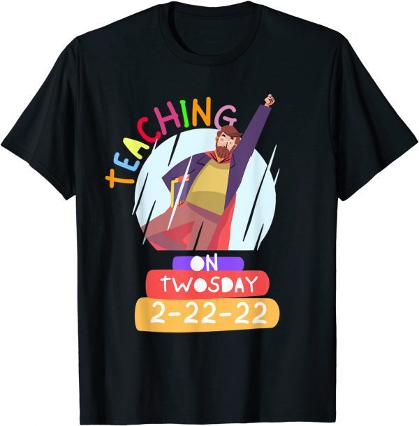 Teaching On Twosday 2-22-2022 for teachers T-Shirt