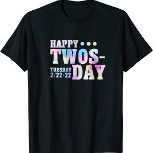 Twosday 2022 February 22nd 2022 Tuesday Twosday 2-22-22 T-Shirt