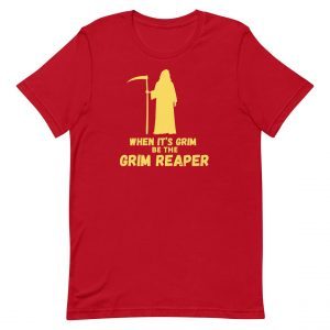 When Its Grim Be The Reaper T-Shirt
