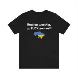 Go F Yourself, Russian Warship 2022 TShirt
