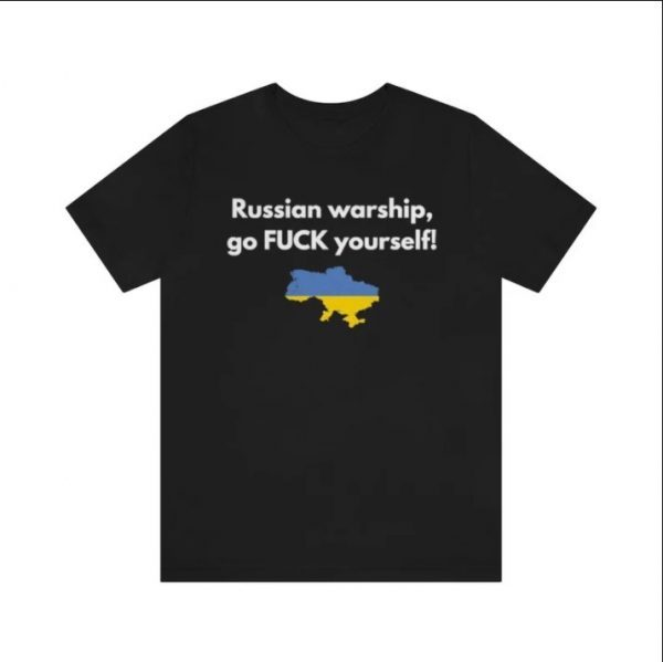 Go F Yourself, Russian Warship 2022 TShirt