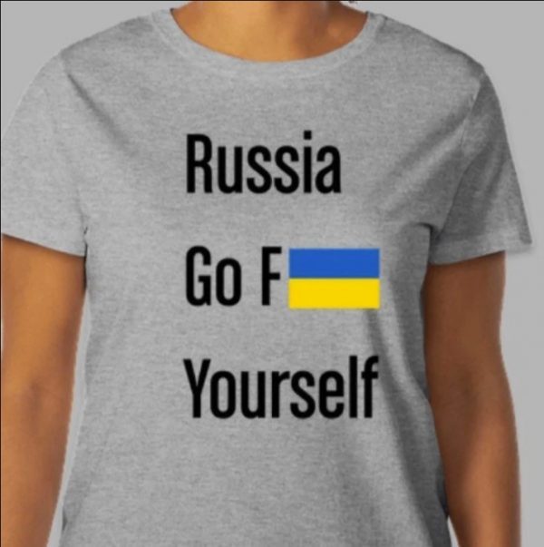 Russia Go Fuck Yourself ! Show your Support for Ukraine! Tee Shirts