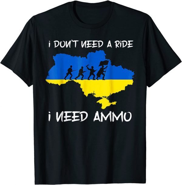 Hero Volodymyr Zelensky I Need Ammuniti0n Not A Ride Ukraine Gift Shirt