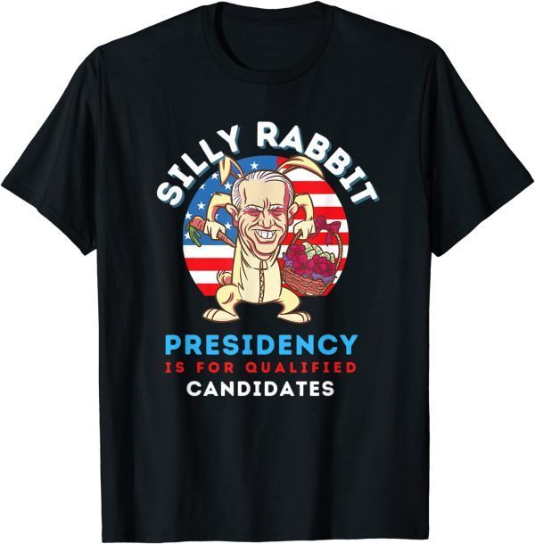 Easter Day Joe Biden Silly Rabbit Presidency Shirts
