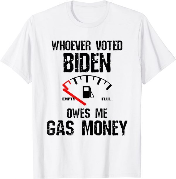 Classic Whoever Voted Biden Owes Me Gas Money Funny Distressed TShirt