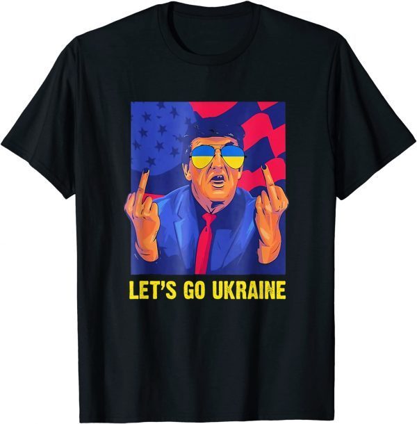 Funny Trump You Let’s Go Ukraine TShirt