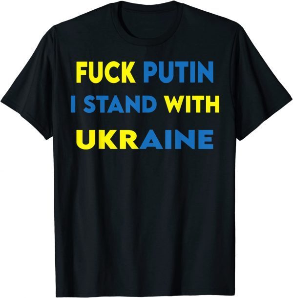 STOP THE WAR , FUCK PUTIN I STAND WITH UKRAINE OFFICIAL TSHIRT