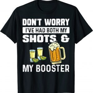 Funny Don't worry I've had both my shots and booster Funny vaccine T-Shirt
