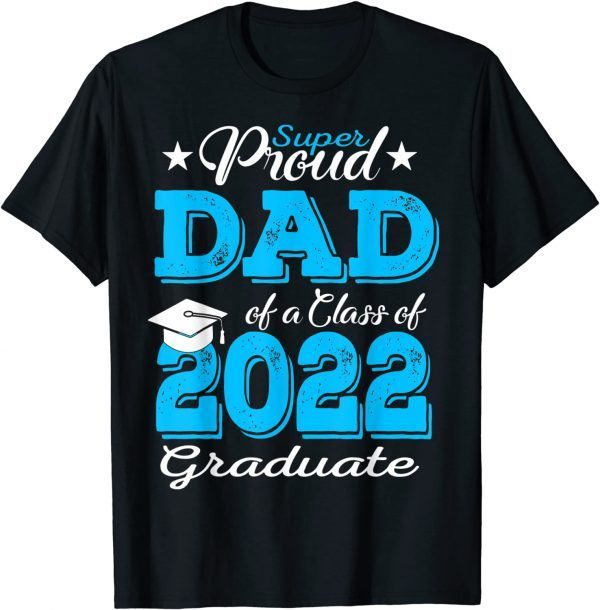 Official Proud Dad Of a 2022 Graduate Father Class Of 2022 Graduation Shirts