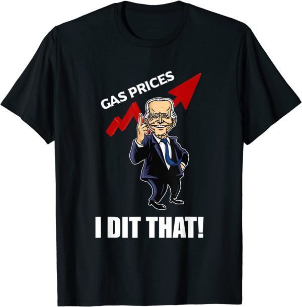 Gas Prices Gas Pump I Did That Funny Joe Biden Meme Unisex Tee Shirts