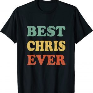Best Chris Ever Funny Personalized First Name Chris Funny Tee Shirts