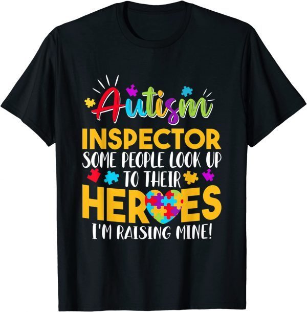 Autism Inspector People Look Up Their Heroes Raising Mine 2022 Tee Shirts