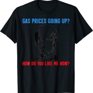 Official Biden Gas Prices Gas Pump How Do Like Me Now Shirts