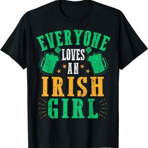 St patricks day, Everyone Loves An Irish Girl 2022 Shirts